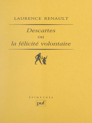 cover image of Descartes ou La félicité volontaire
